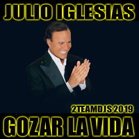 Julio Iglesias - Gozar La Vida (2Teamdjs 2019) by 2Teamdjs