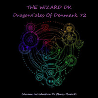 THE WIZARD DK - DragonTales Of Denmark 72(Arcane Introduction To Chaos Magick) by THE WIZARD DK