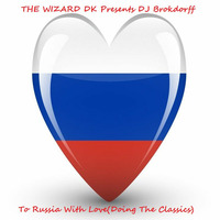 THE WIZARD DK Presents DJ Brokdorff - To Russia With Love(Doing The Classics) by THE WIZARD DK