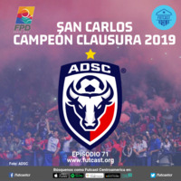Episodio 71 - San Carlos campeón del Clausura 2019 en Costa Rica by Futcast Centroamérica