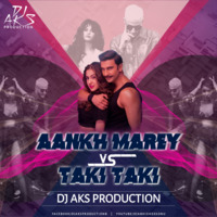 Aankh Marey X Taki Taki -(Dj Aks Remix) by Dj Aks Production