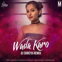 Wada Karo (Remix) - DJ Shreya by MP3Virus Official