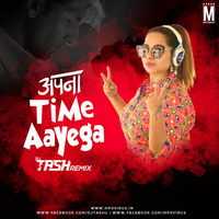 Apna Time Aayega (Remix) - DJ Tash by MP3Virus Official