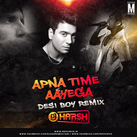 Apna Time Aayega (Desi Boy Remix) - DJ Harsh Bhutani by MP3Virus Official
