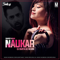 Naukar (Remix) - Sharry Maan - DJ Smita GC by MP3Virus Official