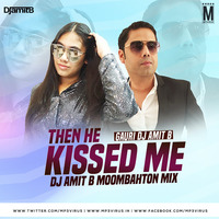 Gauri Amit B - Then He Kissed Me (Moombahton Mix) - DJ Amit B by MP3Virus Official