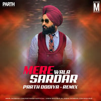 Mere Wala Sardar (Remix) - Parth Dodiya by MP3Virus Official