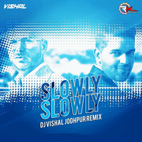 Slowly Slowly (Guru Randhawa) Dj Vishal Jodhpur by Remixmaza Music