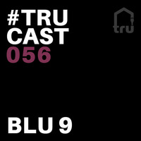 TRUcast 056 - Blu 9 by Tru Musica
