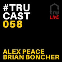 TRUcast 058 - Alex Peace &amp; Brian Boncher LIVE - AC Lounge by Tru Musica