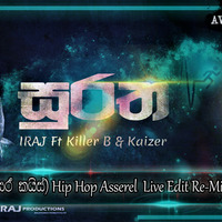 2D19 Suratha (ඉරාජ්+කිලර් බි+කයිසර් කයිසර්) Hip Hop Asserel  Live Edit Re-Mix - DJ Ruchira ® Dark Massive DJ 'Z™ by Ruchira Jay Remix