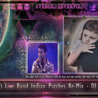 2D19 Nethi Berikam (දමිත් අසංක) Live Band Indian Patches Re-Mix - DJ Ruchira ® Dark Massive DJ 'Z™ by Ruchira Jay Remix