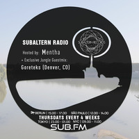 Mentha + Goreteks Guestmix - Subaltern Radio 27/09/2018 on SUB.FM by Subaltern Records