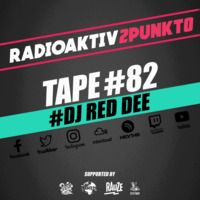 TAPE #82 w/ DJ red DEE - RadioAktiv 2punkt0 by RadioAktiv 2punkt0