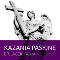 Kazanie 1 - Kazania pasyjne 2019 - br. Jacek Kania OFMCap by bogumilk
