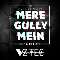 Mere Gully Mein (ft. Naezy) Divine - VZTEC REMIX by https://www.facebook.com/VZTEC-1003414309826739/