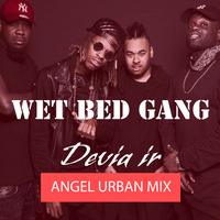 Wet Bed Gang - Devia Ir (Angel dj Urban mix) (DOWNLOAD clique em comprar) by ANGEL DEEJAY