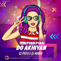 Teri Pyari Pyari Do Akhiyan - Dj Prith &amp; Dj Manav by Manav Sanjay Randive