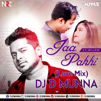 Jaa Pakhi ft Milon (Love Mix) DJ D MuNnA by MMVFX Studio
