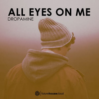 DROPAMINE - All Eyes On Me by DROPAMINE