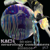 kach - neurology consumers pt.3 by Max b_d Kach