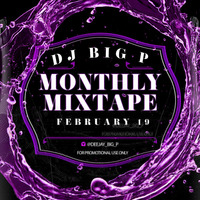 DJ BIG P - MONTHLY MIXTAPE (FEBRUARY 2019) by DJ BIG P PODCAST