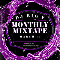DJ BIG P - MONTHLY MIXTAPE (MARCH19) by DJ BIG P PODCAST
