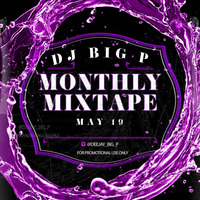 DJ BIG P - Montly Mixtape [MAY 2019] by DJ BIG P PODCAST