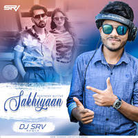 Sakhiyaan (Remix) - DJ SRV by SRV