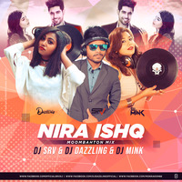 Nira Ishq (Moombahton Mix) - DJ SRV & DJ DAZZLING & DJ MINK by SRV
