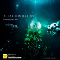 Deeper Than Ocean - [Secret Melodies] - Live 05032019 - Vol 10 by Diana Emms