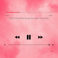 2D19 Hitha Mula Karala Extended House Mix By DJ Ashan-Youngfire DJz by Ashan Chanuka