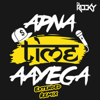 Apna Time Aayega (Extended Remix) - DJ ROCKY by DJ ROCKY JH
