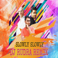 Slowly Slowly (DJ RUDRA) by Rudra Biswas
