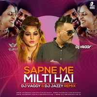 Sapne Mein Milti Hain - DJs Vaggy &amp; Jazzy Mix by DJ Vaggy