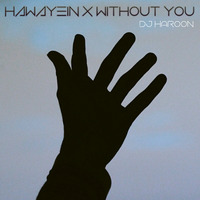 Hawayein X Without You (DJ HAROON MASHUP) by DJ HAROON