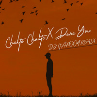 Chalte Chalte X Dare You (DJ HAROON REMIX) by DJ HAROON