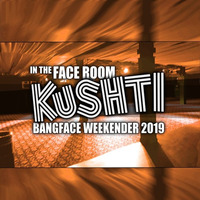 Kushti @ Bangface Weekender 2019 (Face room) by Solid Sound FM