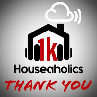 DJ GEE FUNK - HOUSEAHOLICS 1K THANK YOU by Dj Gee Funk