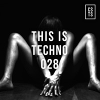 TIT028 - This Is Techno 028 By CSTS by CSTS