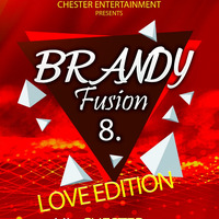 BRANDY FUSION 8_[LOVE EDITION]- VJ CHESTER KENYA by Vj Chester Ke