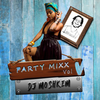 Party Mixx Vol 5(Dj Moshkim) by Dj_Moshkim
