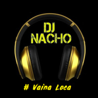 Vaina Loca-DJ Nacho final edit by Nachoproduction