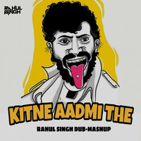 KITNE AADMI THE - GABBAR - RAHUL SINGH MASHUP by Rahul Singh