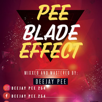 PEE BLADE EFFECT VOL 1 DEEJAY PEE by DEEJAY PEE THA DON