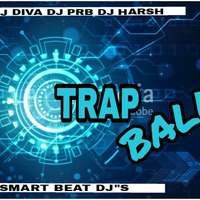 TRAP BALL  (SMART BEAT DJ'S) by DJ DIVA OFFICIAL