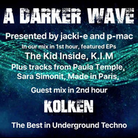 #213 A Darker Wave 16-03-2019 (guest mix 2nd hr Kölken, featured EP 1st hr The Kid Inside) by A Darker Wave