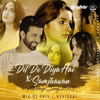 Dil De Diya hai X Samjhawan Love Mashup 2019 | Dj Shiv | Hs Visual by HS Visual