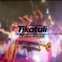 Tikatoli Dhaka Attack  (Trumpet Edition) - DJ SYK (Sayham Bhuiyan) by DJ AIS