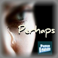 Perhaps (Ambient) by Paolo Lombardi